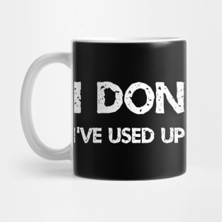 I Don't Chat I've Used Up All My Words funny quote Mug